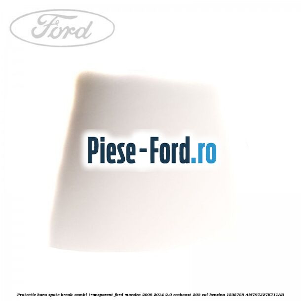 Protectie bara spate (4/5Usi), transparent Ford Mondeo 2008-2014 2.0 EcoBoost 203 cai benzina