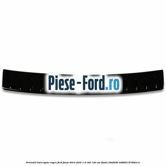 Protectie bara spate gri Ford Focus 2014-2018 1.5 TDCi 120 cai diesel