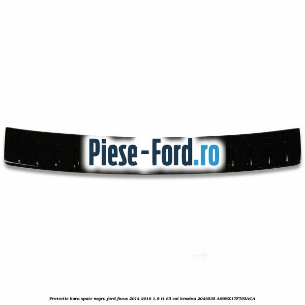 Protectie bara spate negru Ford Focus 2014-2018 1.6 Ti 85 cai benzina