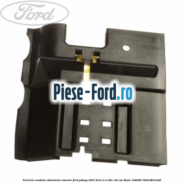 Protectie conducte alimentare rezervor Ford Galaxy 2007-2014 2.0 TDCi 140 cai diesel