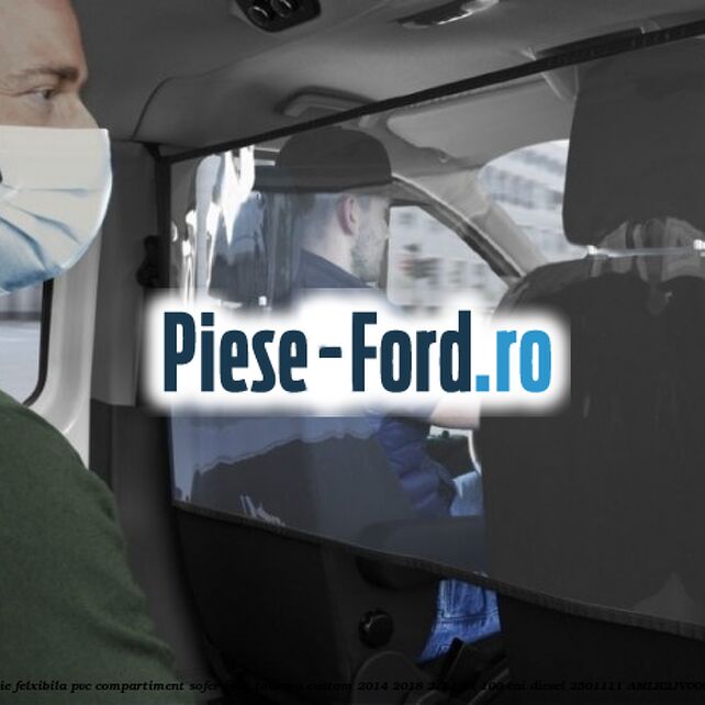 Protectie felxibila PVC compartiment sofer Ford Tourneo Custom 2014-2018 2.2 TDCi 100 cai diesel