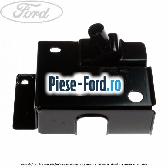 Protectie frontala modul ECU Ford Tourneo Custom 2014-2018 2.2 TDCi 100 cai diesel