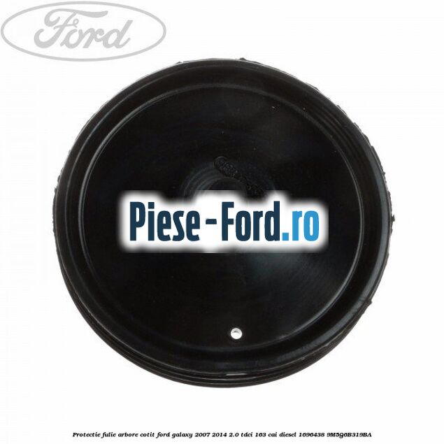 Protectie fulie arbore cotit Ford Galaxy 2007-2014 2.0 TDCi 163 cai diesel #7C3E2DC89A