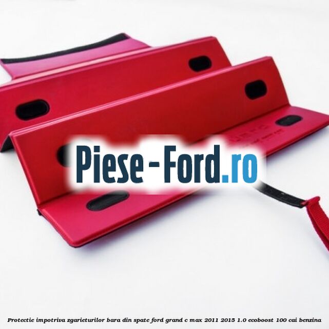 Protectie impotriva zgarieturilor bara din spate Ford Grand C-Max 2011-2015 1.0 EcoBoost 100 cai benzina
