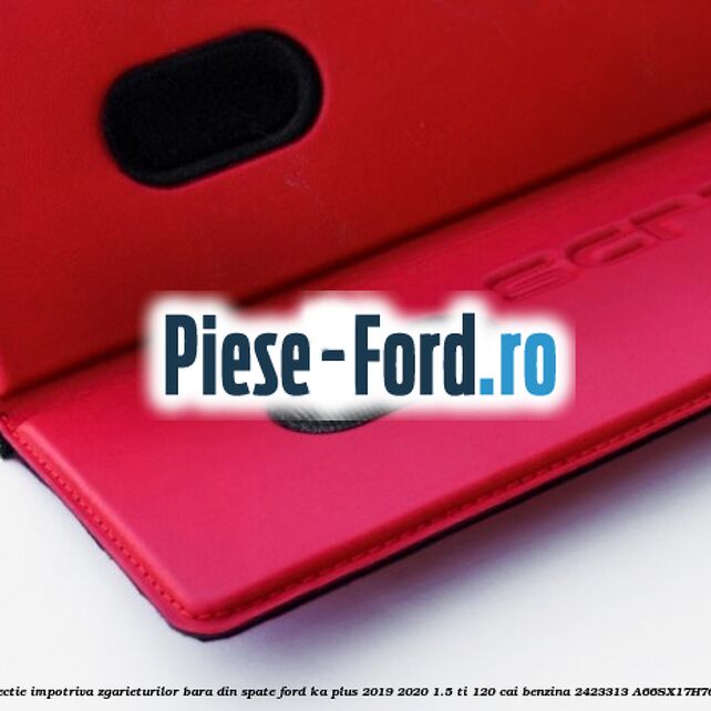 Protectie impotriva zgarieturilor bara din spate Ford Ka plus 2019-2020 1.5 Ti 120 cai benzina #58AD0D4EF2