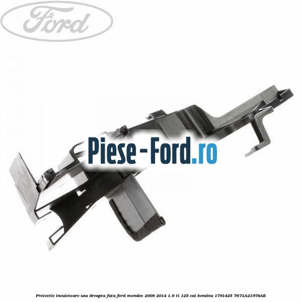 Protectie incuietoare usa dreapta fata Ford Mondeo 2008-2014 1.6 Ti 125 cai benzina