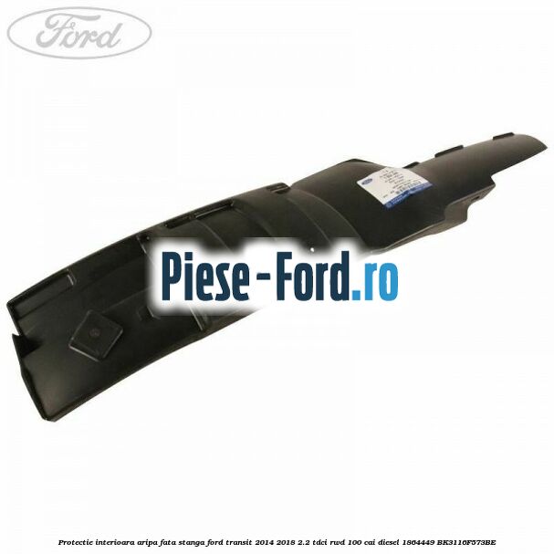 Protectie interioara aripa fata stanga Ford Transit 2014-2018 2.2 TDCi RWD 100 cai diesel