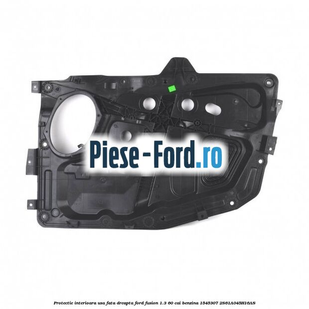 Protectie interioara usa fata dreapta Ford Fusion 1.3 60 cai benzina