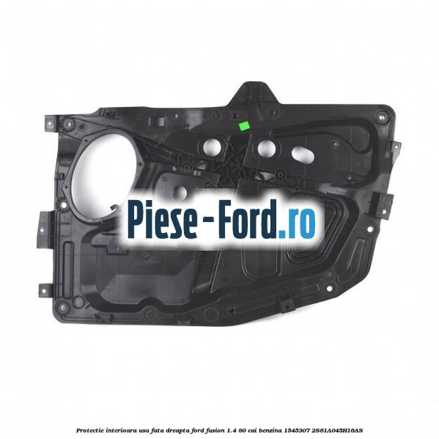 Protectie interioara usa fata dreapta Ford Fusion 1.4 80 cai benzina