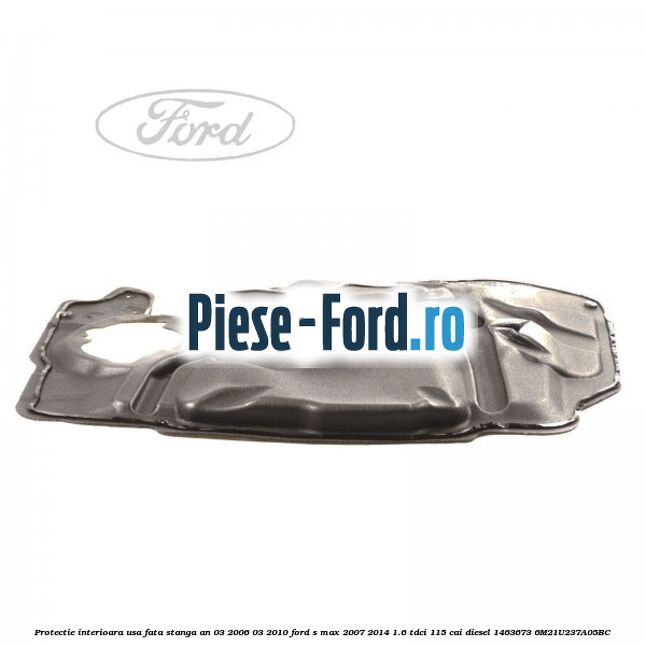Protectie interioara usa fata dreapta an 03/2010-04/2015 Ford S-Max 2007-2014 1.6 TDCi 115 cai diesel