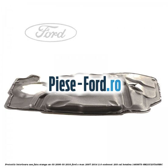 Protectie interioara usa fata dreapta an 03/2010-04/2015 Ford S-Max 2007-2014 2.0 EcoBoost 203 cai benzina