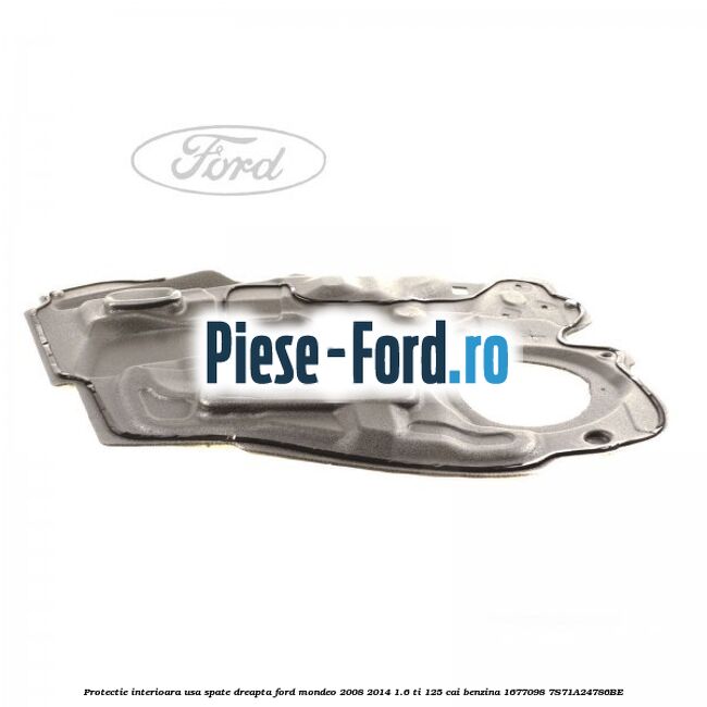 Protectie conducte alimentare rezervor Ford Mondeo 2008-2014 1.6 Ti 125 cai benzina
