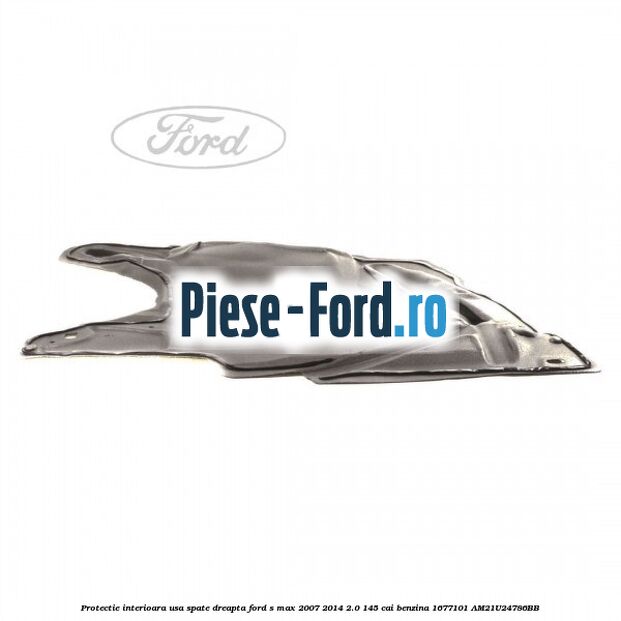 Protectie interioara usa spate dreapta Ford S-Max 2007-2014 2.0 145 cai benzina