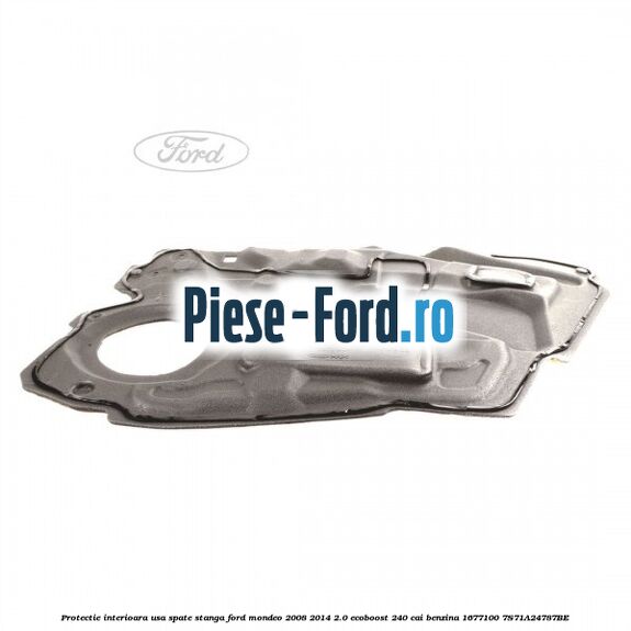 Protectie interioara usa spate stanga Ford Mondeo 2008-2014 2.0 EcoBoost 240 cai benzina