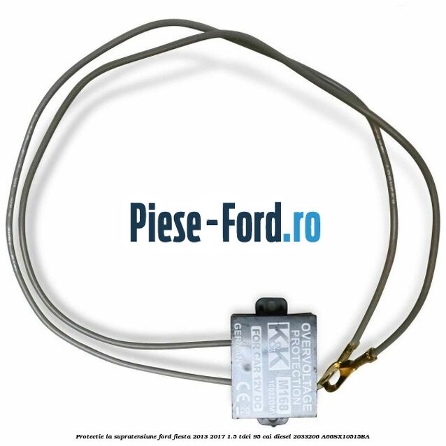 Protectie la supratensiune Ford Fiesta 2013-2017 1.5 TDCi 95 cai diesel