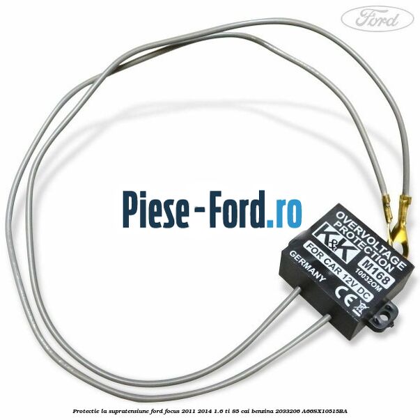 Protectie la supratensiune Ford Focus 2011-2014 1.6 Ti 85 cai benzina