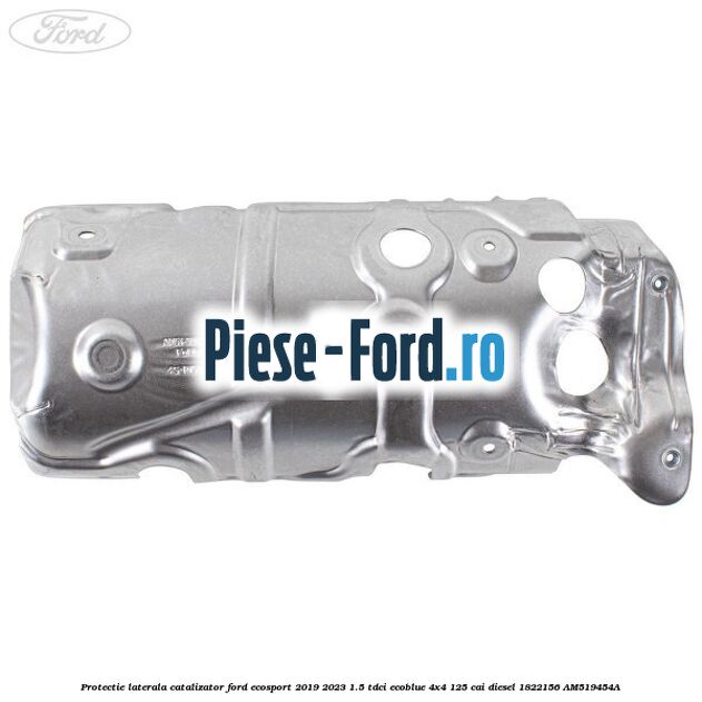 Protectie laterala catalizator Ford EcoSport 2019-2023 1.5 TDCi EcoBlue 4x4 125 cai diesel #60232493D5