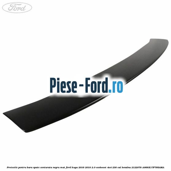 Protectie pentru bara spate conturata, negru mat Ford Kuga 2016-2018 2.0 EcoBoost 4x4 230 cai #08FC424CD2