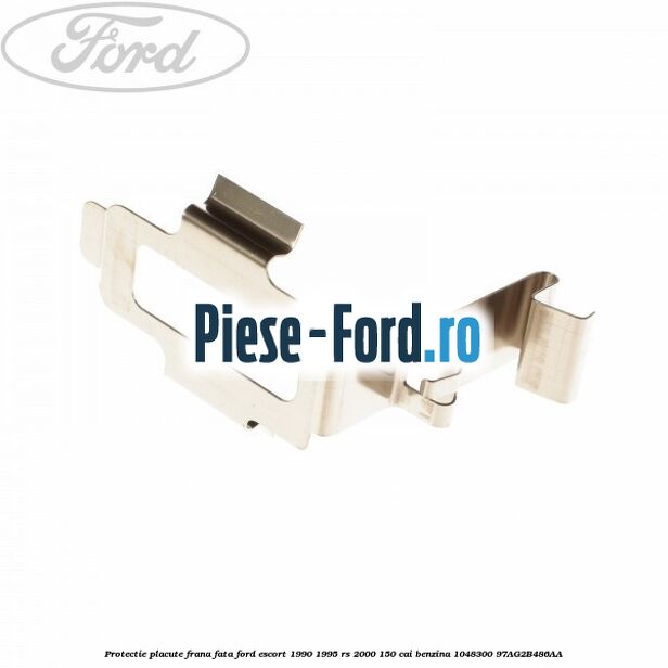 Protectie placute frana fata Ford Escort 1990-1995 RS 2000 150 cai benzina #5E0C467297