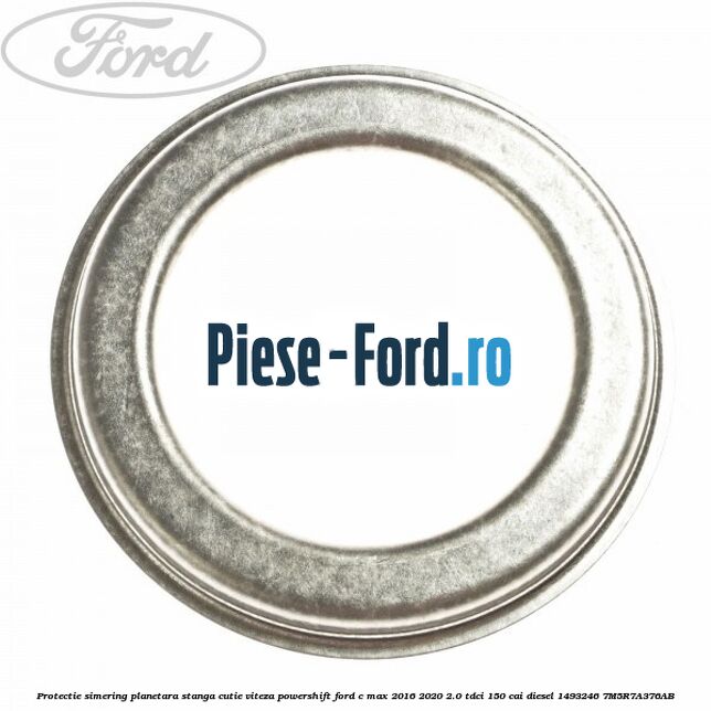 Protectie simering planetara stanga cutie viteza PowerShift Ford C-Max 2016-2020 2.0 TDCi 150 cai diesel #DA8F4ACE83