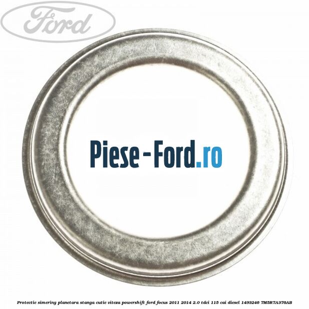 Protectie simering planetara stanga cutie viteza PowerShift Ford Focus 2011-2014 2.0 TDCi 115 cai diesel