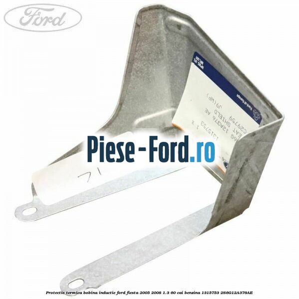 Protectie termica bobina inductie Ford Fiesta 2005-2008 1.3 60 cai benzina
