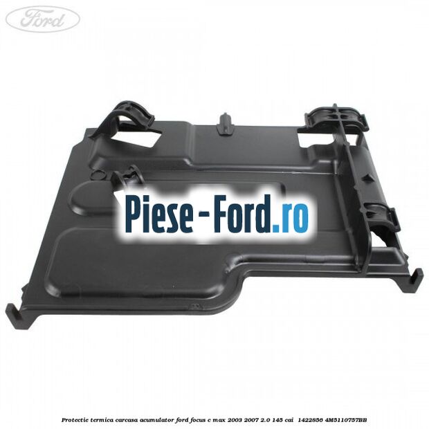 Protectie termica carcasa acumulator Ford Focus C-Max 2003-2007 2.0 145 cai  #52C89D90DA
