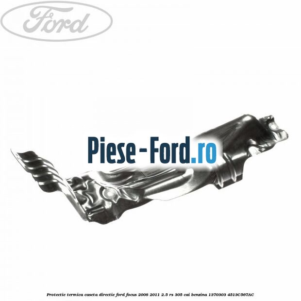 Protectie ax coloana directie Ford Focus 2008-2011 2.5 RS 305 cai benzina
