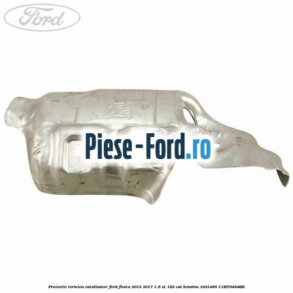 Protectie termica catalizator Ford Fiesta 2013-2017 1.6 ST 182 cai benzina
