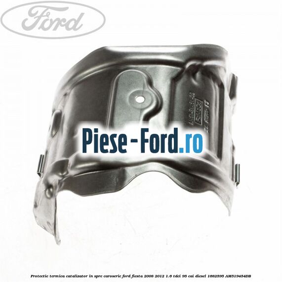 Protectie termica catalizator in spre caroserie Ford Fiesta 2008-2012 1.6 TDCi 95 cai diesel