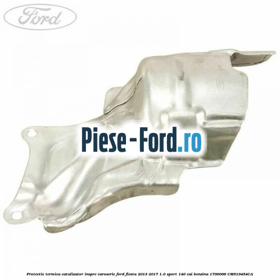 Protectie termica catalizator inspre caroserie Ford Fiesta 2013-2017 1.0 Sport 140 cai benzina #9465AABD92