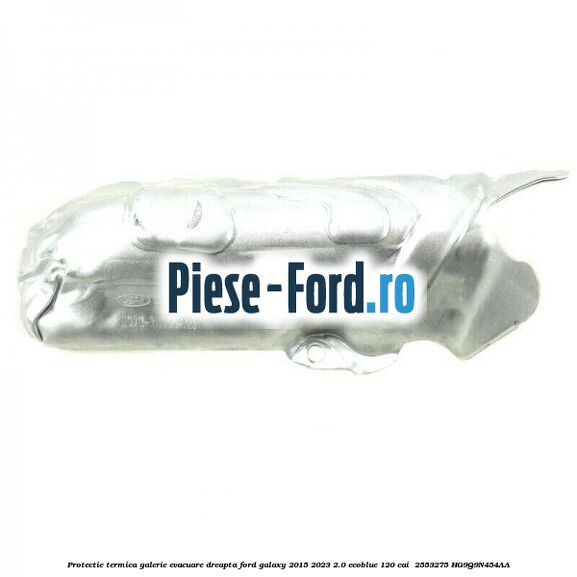 Protectie termica galerie evacuare dreapta Ford Galaxy 2015-2023 2.0 EcoBlue 120 cai  #2F7D3C49AE