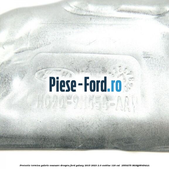 Protectie termica galerie evacuare dreapta Ford Galaxy 2015-2023 2.0 EcoBlue 120 cai  #2F7D3C49AE