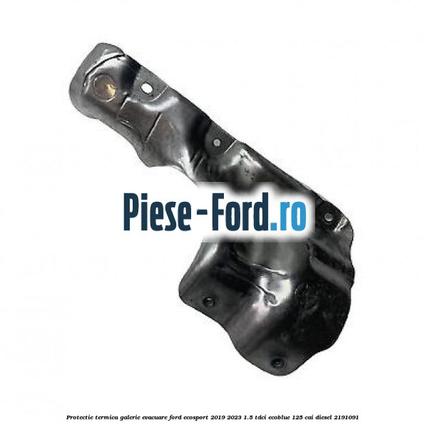 Protectie termica galerie evacuare Ford EcoSport 2019-2023 1.5 TDCi EcoBlue 125 cai #E95891B488