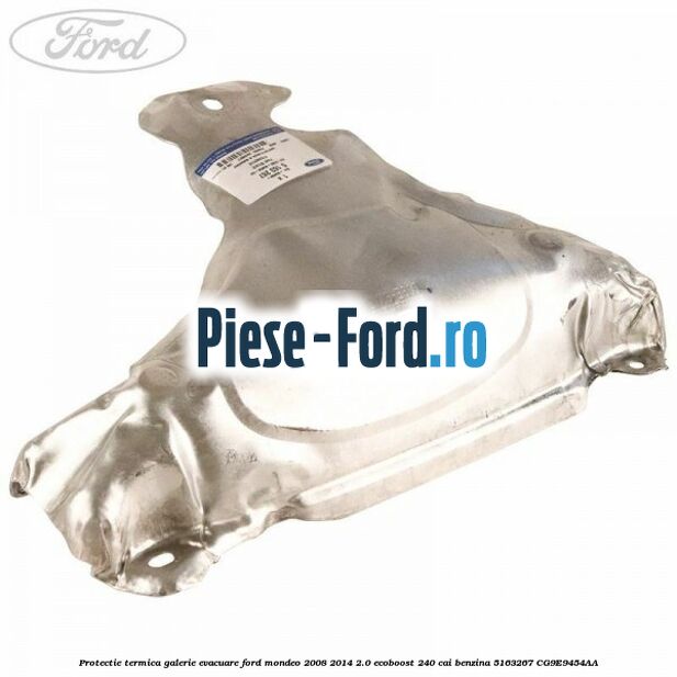 Protectie termica galerie evacuare Ford Mondeo 2008-2014 2.0 EcoBoost 240 cai benzina