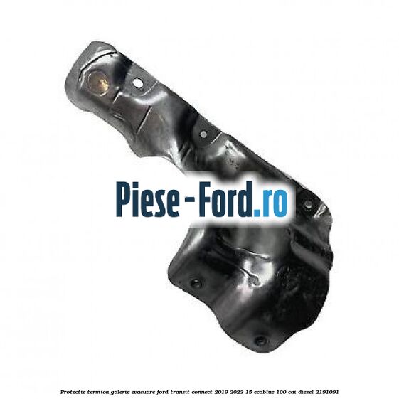 Protectie termica galerie evacuare Ford Transit Connect 2019-2023 1.5 EcoBlue 100 cai #B147A348CD