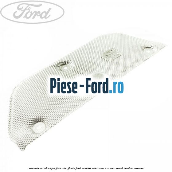 Piulita protectie termica Ford Mondeo 1996-2000 2.5 24V 170 cai benzina