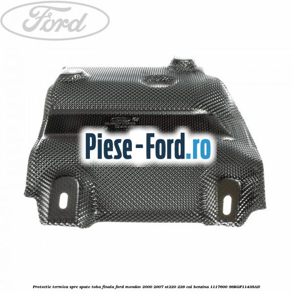 Piulita protectie termica Ford Mondeo 2000-2007 ST220 226 cai benzina