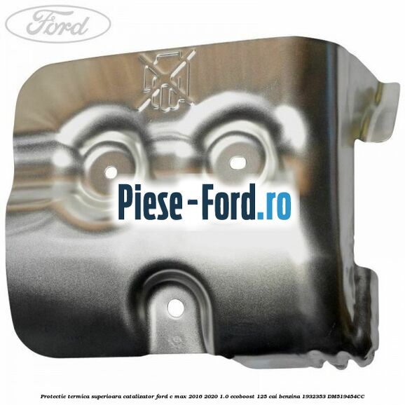 Protectie termica superioara catalizator Ford C-Max 2016-2020 1.0 EcoBoost 125 cai benzina #8FF7BAD010