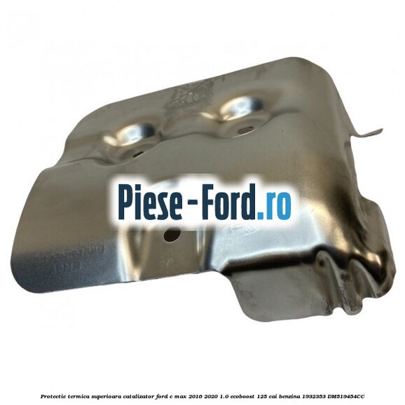Protectie termica superioara catalizator Ford C-Max 2016-2020 1.0 EcoBoost 125 cai benzina #8FF7BAD010