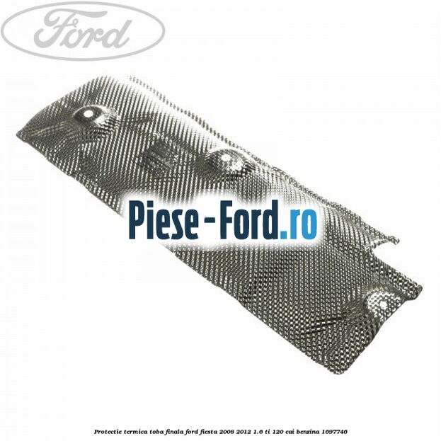 Protectie termica toba finala Ford Fiesta 2008-2012 1.6 Ti 120 cai