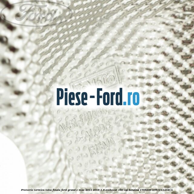 Protectie termica toba finala Ford Grand C-Max 2011-2015 1.6 EcoBoost 150 cai benzina #4BFB11A4BC