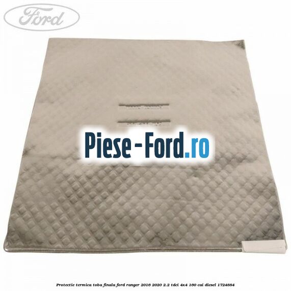 Protectie termica toba finala Ford Ranger 2016-2020 2.2 TDCi 4x4 160 cai diesel #4AC2013B59