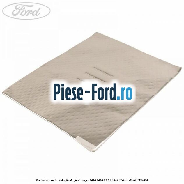 Protectie termica toba finala Ford Ranger 2016-2020 2.2 TDCi 4x4 160 cai #4AC2013B59
