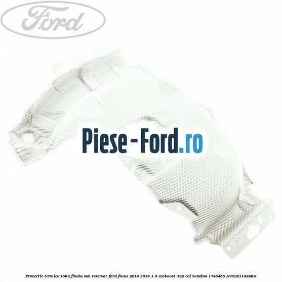 Protectie termica toba finala 5 usi combi Ford Focus 2014-2018 1.5 EcoBoost 182 cai benzina