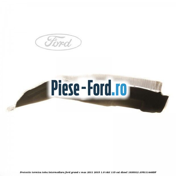 Piulita protectie termica Ford Grand C-Max 2011-2015 1.6 TDCi 115 cai diesel