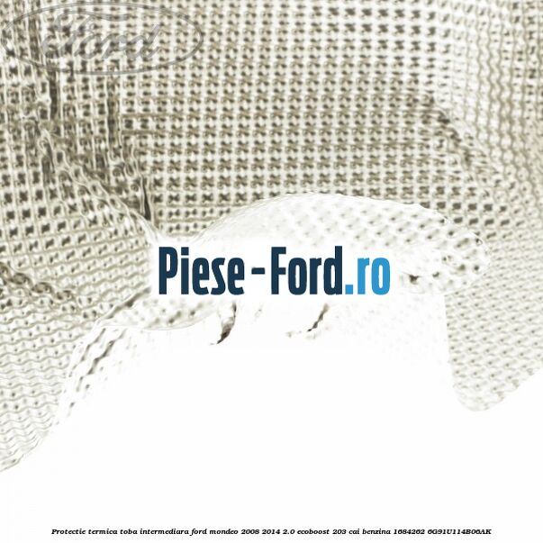 Protectie termica toba intermediara Ford Mondeo 2008-2014 2.0 EcoBoost 203 cai benzina #B568F683DA
