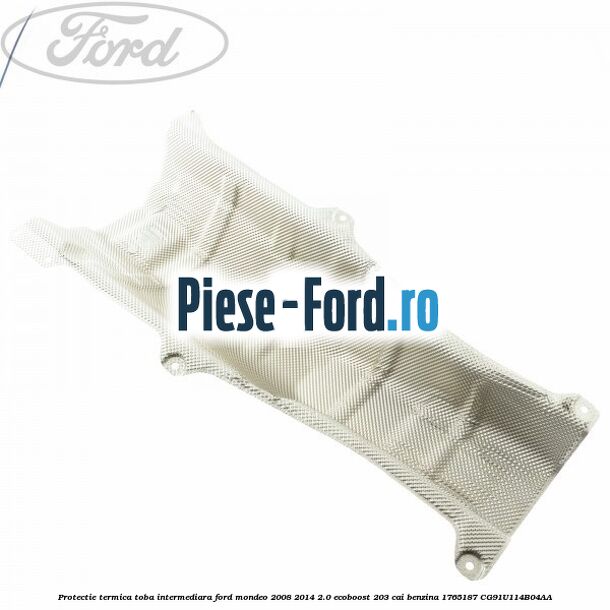 Protectie termica toba intermediara Ford Mondeo 2008-2014 2.0 EcoBoost 203 cai benzina #A7F6B6484E