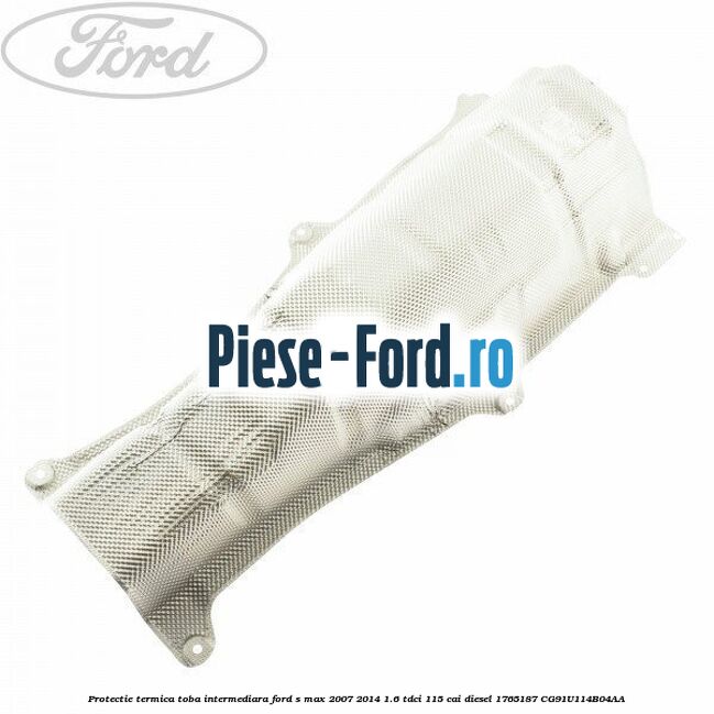 Protectie termica toba intermediara Ford S-Max 2007-2014 1.6 TDCi 115 cai diesel