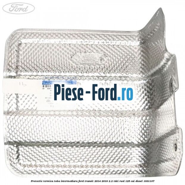 Protectie termica toba intermediara Ford Transit 2014-2018 2.2 TDCi RWD 125 cai diesel #3990BBC150
